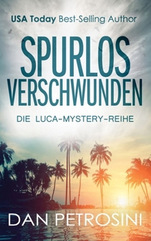 Spurlos Verschwunden (Die Luca-Mystery-Reihe) (German Edition)