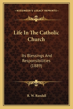 Life In The Catholic Church: Its Blessings And Responsibilities