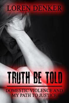 Paperback Truth Be Told: Domestic Violence and My Path To Justice Book