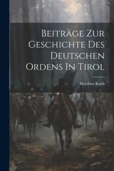 Paperback Beiträge Zur Geschichte Des Deutschen Ordens In Tirol [Afrikaans] Book