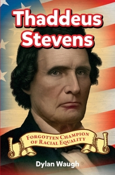 Paperback Thaddeus Stevens: Forgotten Champion of Racial Equality Book