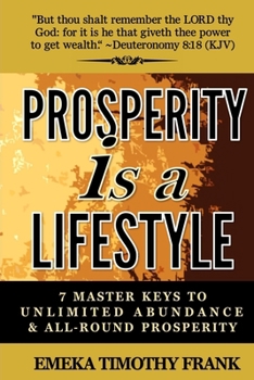 Paperback Prosperity Is A Lifestyle: 7 Master Keys To Unlimited Abundance & All-Round Prosperity Book