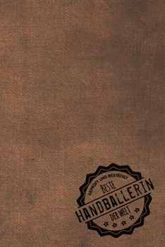 Geprüft und Bestätigt beste Handballerin der Welt: Notizbuch für die Frau, deren Hobby Handball ist |  Geschenkidee | Geschenke | Geschenk (German Edition)