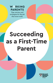 Paperback Succeeding as a First-Time Parent (HBR Working Parents Series) Book