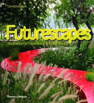 Hardcover Futurescapes: Designers for Tomorrow's Outdoor Spaces Book