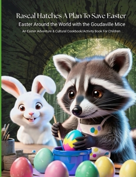 Paperback Rascal Hatches A Plan To Save Easter: Easter Around the World with the Goudaville Mice Book