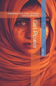 Girl Power: Unleashing Your Inner Strength and Confidence.