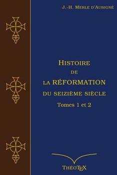 Paperback Histoire de la Réformation du seizième siècle Tomes 1 et 2 [French] Book