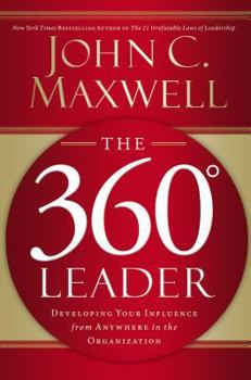 Hardcover The 360 Degree Leader: Developing Your Influence from Anywhere in the Organization Book