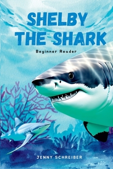 Paperback Shelby the Shark: Exploring the Secrets of the Great White Shark, Beginner Reader Book