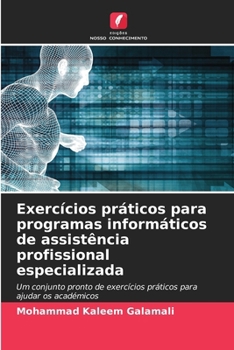 Exercícios práticos para programas informáticos de assistência profissional especializada (Portuguese Edition)