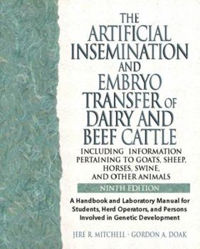 Paperback Artificial Insemination & Embryo Transfer of Dairy & Beef Cattle Including Information Pertaining to Goats, Sheep, Horses, Swine and Other Animals: A Handbook & Laboratory Manual for Students Herd Operators & Persons Involved in Genetic Development, 9th E Book