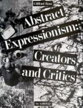Abstract Expressionism: Creators and Critics : An Anthology