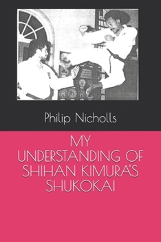 Paperback My Understanding of Shihan Kimura's Shukokai Book