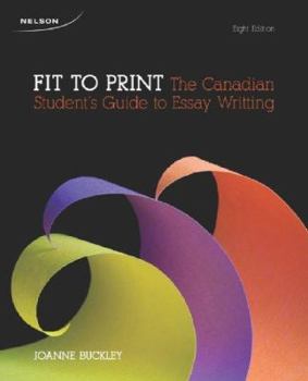 Paperback Fit To Print: The Canadian Student's Guide to Essay Writing by Buckley, Joanne Book