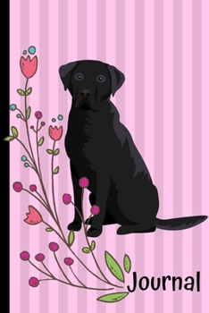 Journal: Journal Lined Blank Paper Diary - Black Labrador Retriever Dog Pink Flowers