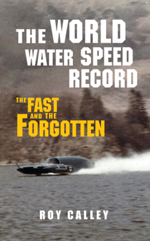 Paperback The World Water Speed Record: The Fast and the Forgotten Book