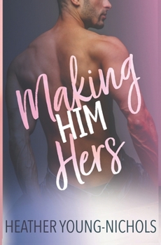 Making Him Hers - Book #2 of the Finding Love