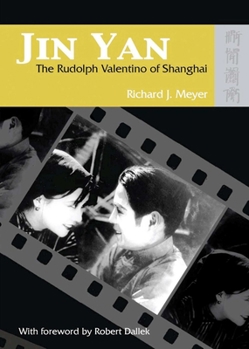 Paperback Jin Yan: The Rudolph Valentino of Shanghai (with DVD of the Peach Girl) [With The Peach Girl DVD] Book