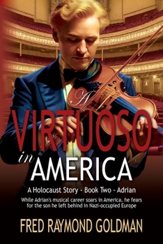 Virtuoso in America : A Holocaust Story: Book Two - Adrian