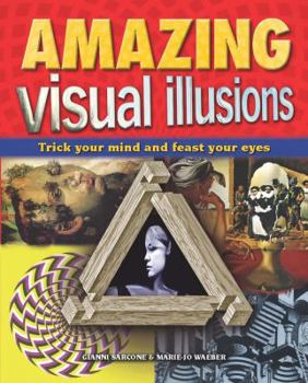Paperback Amazing Visual Illusions: Trick Your Mind and Feast Your Eyes Book