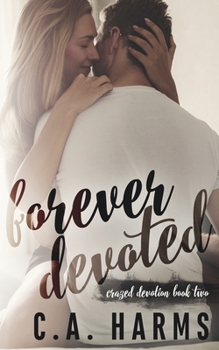 Forever Devoted - Book #2 of the Crazed Devotion