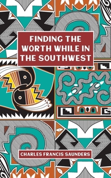 Paperback Finding the Worth While in the Southwest Book