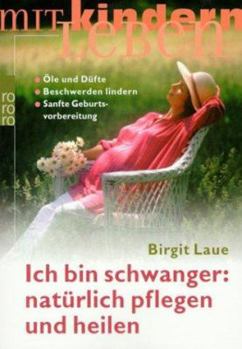 Paperback Ich bin schwanger: natürlich pflegen und heilen. [German] Book
