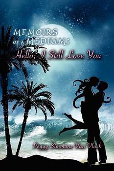 Hardcover Memoirs of a Medium, Hello, I Still Love You Book