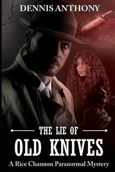The Lie of Old Knives: A Rice Channon Paranormal Mystery - Book  of the Rice Channon Paranormal Mystery