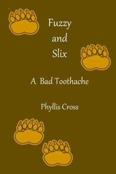 Paperback Fuzzy and Slix A Bad Toothache Book