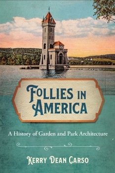 Paperback Follies in America: A History of Garden and Park Architecture Book