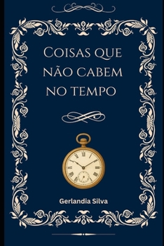 Paperback Coisas que não cabem no tempo [Portuguese] Book