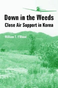 Paperback Down in the Weeds: Close Air Support in Korea Book