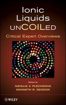 Hardcover Ionic Liquids Uncoiled: Critical Expert Overviews Book