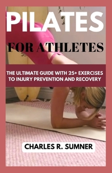 Paperback Pilates for Athletes: The Ultimate Guide with 25+ Exercises to Injury Prevention and Recovery Book