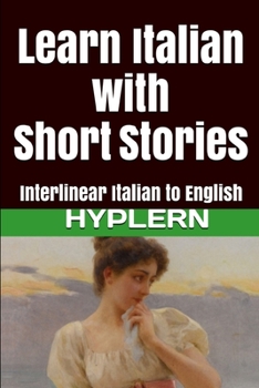 Paperback Learn Italian with Short Stories: Interlinear Italian to English Book