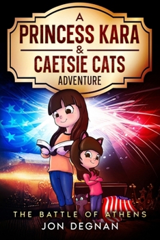 A Princess Kara & Caetsie Cats Adventure: The Battle of Athens (A Princess Kara and Caetsie Cats Adventure)