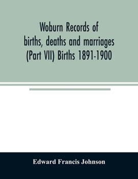 Paperback Woburn records of births, deaths and marriages (Part VII) Births 1891-1900 Book