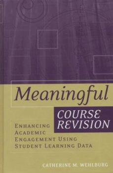 Meaningful Course Revision: Enhancing Academic Engagement Using Student Learning Data (JB - Anker Series)