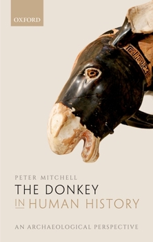 Hardcover The Donkey in Human History: An Archaeological Perspective Book