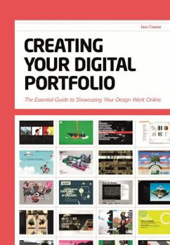 Hardcover Creating Your Digital Portfolio: The Essential Guide to Showcasing Your Design Work Online Book