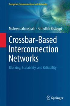 Hardcover Crossbar-Based Interconnection Networks: Blocking, Scalability, and Reliability Book