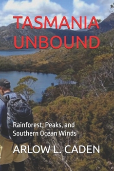 Tasmania Unbound: Rainforest, Peaks, and Southern Ocean Winds