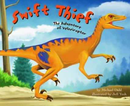 Hardcover Swift Thief: The Adventures of Velociraptor Book