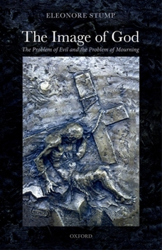 Hardcover The Image of God: The Problem of Evil and the Problem of Mourning Book
