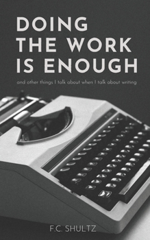 Paperback Doing the Work is Enough: And Other Things I Talk About When I Talk About Writing Book