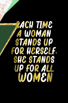 Each Time A Woman Stands Up For Herself, She Stands Up For All Women.: All Purpose 6x9 Blank Lined Notebook Journal Way Better Than A Card Trendy Unique Gift Green Marmol Black Girl Boss