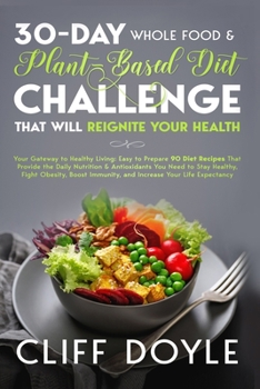 Paperback 30-Day Whole Food & Plant Based Diet Challenge That Will Reignite Your Health Book