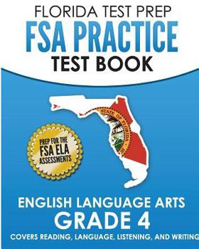 Paperback FLORIDA TEST PREP FSA Practice Test Book English Language Arts Grade 4: Covers Reading, Language, Listening, and Writing Book